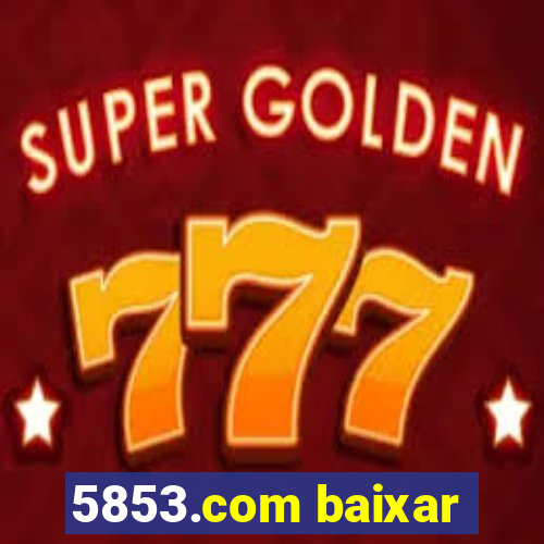 5853.com baixar